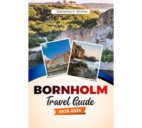 BORNHOLM Travel Guide 2025-2026: Explore Pristine Beaches, Historic Towns, Nature Trails and Charming Villages on Denmark's Island Gem