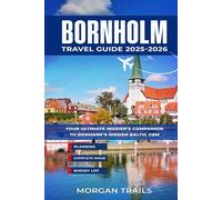 BORNHOLM TRAVEL GUIDE 2025-2026: Your Ultimate Insider’s Companion to Denmark’s Hidden Baltic Gem
