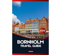 BORNHOLM TRAVEL GUIDE 2026: Bornholm Vacation Guide: Beaches, Viking History & Outdoor Adventure on Denmark’s Sunshine Island