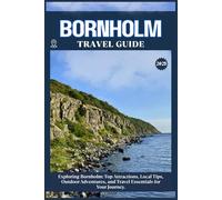 BORNHOLM TRAVEL GUIDE: Top Attractions, Local Tips, Outdoor Adventures, and Travel Essentials for Your Journey