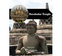 Borobudur Temple: A Perfect Coffee Table Picture Book - Travel and Tourism Lovers