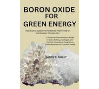 BORON OXIDE FOR GREEN ENERGY: HOW A SIMPLE ELEMENT IS POWERING THE FUTURE OF SUSTAINABLE TECHNOLOGY