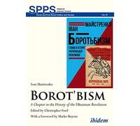 Borotbism: A Chapter in the History of the Ukrainian Revolution (Soviet and Post-Soviet Politics and Society)