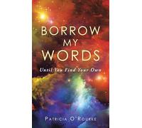 BORROW MY WORDS: Until You Find Your Own