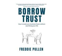 Borrow Trust: How to scale your business faster without sacrificing your life