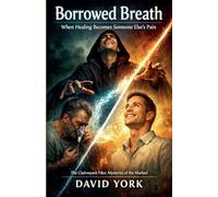 Borrowed Breath: When Healing Becomes Someone Else's Pain (The Rogue Protocols)