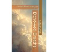 Borrowed Breaths: A Journey of Faith, Survival, and Legacy