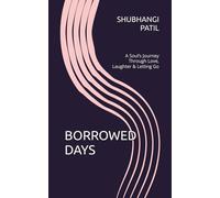 BORROWED DAYS: A Soul’s Journey Through Love, Laughter & Letting Go
