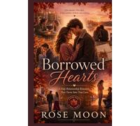Borrowed Hearts: A Fake Relationship Romance That Turns Into True Love (Love in Two Hours)