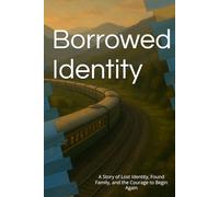 Borrowed Identity: A Story of Lost Identity, Found Family, and the Courage to Begin Again (The Way We Are)