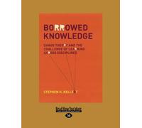 Borrowed Knowledge: Chaos Theory and the Challenge of Learning across Disciplines