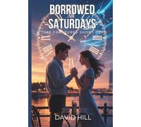 Borrowed Saturdays: A Time Travel Romance Short Read: 1 (Time Fractures)