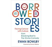 Borrowed Stories: Facing Cancer with Culture - from Breaking Bad to The Divine Comedy