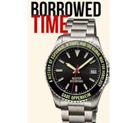 Borrowed Time: A History of Espionage, IP Theft, and the Global War for Horology