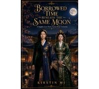 Borrowed Time Beneath the Same Moon: A Sapphic Love Story Across Four Centuries