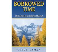 Borrowed Time: Stories from Swan Valley and Beyond