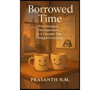 Borrowed Time: Two Strangers, One Apartment & A Calendar That Changed Everything