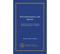 Borrowstounness and district: being historical sketches of Kinneil, Carriden, and Bo'ness, c. 1550-1850