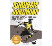 Borussia Dortmund - Le Livre Quiz: Testez votre QI BVB et découvrez les histoires derrière les plus grands moments du club