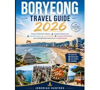 Boryeong Travel Guide 2026: Explore Daecheon Beach, Coastal Adventures, Island Escapes, Local Cuisine, Cultural Attractions, and unforgettable ... Korea (Unveiling the Earth’s Silent Wonders)