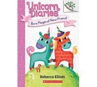 Bo's Magical New Friend: A Branches Book (Unicorn Diaries #1), Volume 1 (Unicorn Diaries: Scholastic Branches, 1)