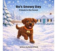 Bo's Snowy Day: Friends in the Forest (Bo on the Go: Adventures of a Chocolate Lab Puppy)