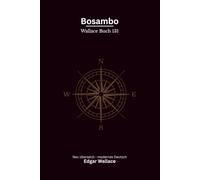 Bosambo: Ein Commissioner-Sanders-Abenteuerband von Edgar Wallace, modern neu übersetzt