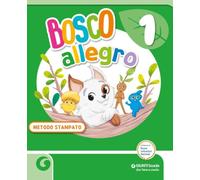 Bosco allegro. Metodo stampato. Con Primi giorni, Metodo, Quaderno del Corsivo, Letture e Grammatica, Matematica con Quaderno degli esercizi, Storia, ... Tecnologia e Informatica. ... (Vol. 1)