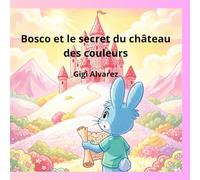 Bosco et le secret du château des couleurs ("Le club des museaux inquiets")