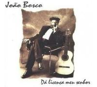 João Bosco - Da Licencia Meu Senhor