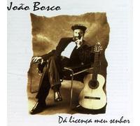 Bosco, Joao - Licenca Meu Senhor