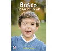 Bosco. Una vida en tu mirada | Paloma Anca