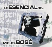Bose, Miguel - Esencial De Miguel Bose
