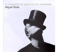 Bose, Miguel - Once Maneras De Ponerse Un Sombrero
