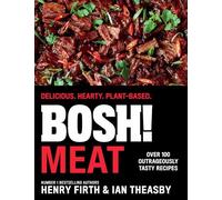 BOSH! Meat: The bestselling plant-based, meat-free cookbook from your go-to vegan authors, with new delicious, easy and simple recipes to explore