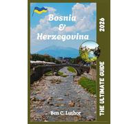 BOSNIA AND HERZEGOVINA 2026: Discover Sarajevo, Mostar & the Untold Beauty of the Balkans (WANDER MORE 2026 - A TRAVEL & ADVENTURE COLLECTION)