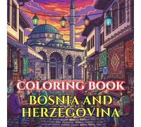Bosnia and Herzegovina Coloring Book for Adults: 50 Beautiful Designs Inspired by Bosnian Culture, Ottoman Architecture, Coffee Traditions, Folk Life ... Relief (Adult Coloring Book. World Series.)
