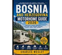 Bosnia and Herzegovina Motorhome Guide 2026: Scenic Balkan Road Trips, Mountain Routes, Historic Towns, River Valleys, Campsites and Smart Travel Tips