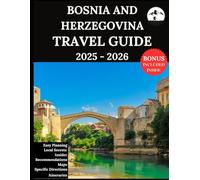Bosnia and Herzegovina Travel Guide 2025 - 2026: Your Updated Companion for Unforgettable Adventures & Authentic Experiences | Discover Hidden Gems, Local Culture, Most Recent