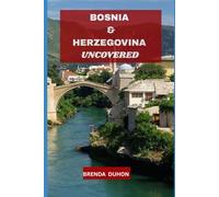 BOSNIA AND HERZEGOVINA UNCOVERED: THE SPY’S GUIDE TO HIDDEN CITIES TOURISTS NEVER HEAR ABOUT