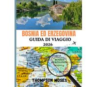 BOSNIA ED ERZEGOVINA GUIDA DI VIAGGIO 2026: Quando visitare, cosa vedere e dove alloggiare per un viaggio indimenticabile