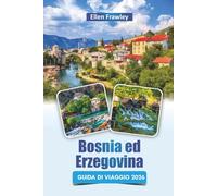 Bosnia ed Erzegovina GUIDA DI VIAGGIO 2026: Scopri i monumenti storici, le principali attrazioni, la cucina locale e le esperienze culturali nei Balcani