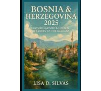 Bosnia & Herzegovina 2025: Culture, Nature & Hidden Treasures of the Balkans