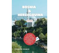 BOSNIA & HERZEGOVINA GUIDA TURISTICA DELLA 2025