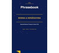 Bosnia & Herzegovina Phrasebook: Bosnian Phrasebook & Travel Guide | 1000+ Essential Phrases for Travelers to Sarajevo, Mostar & Beyond