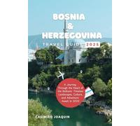 BOSNIA & HERZEGOVINA TRAVEL GUIDE 2025