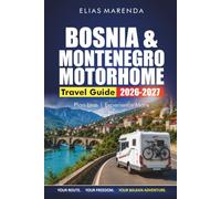 Bosnia & Montenegro Motorhome Travel Guide 2026-2027: Scenic Routes, Campsites, Border Crossings, and Practical Tips for Your Balkan Road Trip