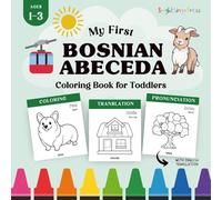 Bosnian Alphabet and Numbers Coloring Book: My First Bosnian ABC 123 Coloring Book for Toddlers with English Translation