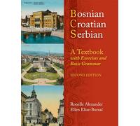 Bosnian, Croatian, Serbian: A Textbook with Exercises and Basic Grammar
