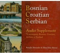 Bosnian, Croatian, Serbian Audio Supplement: To Accompany Bosnian, Croatian, Serbian, a Textbook by Ronelle Alexander(2006-06-28)